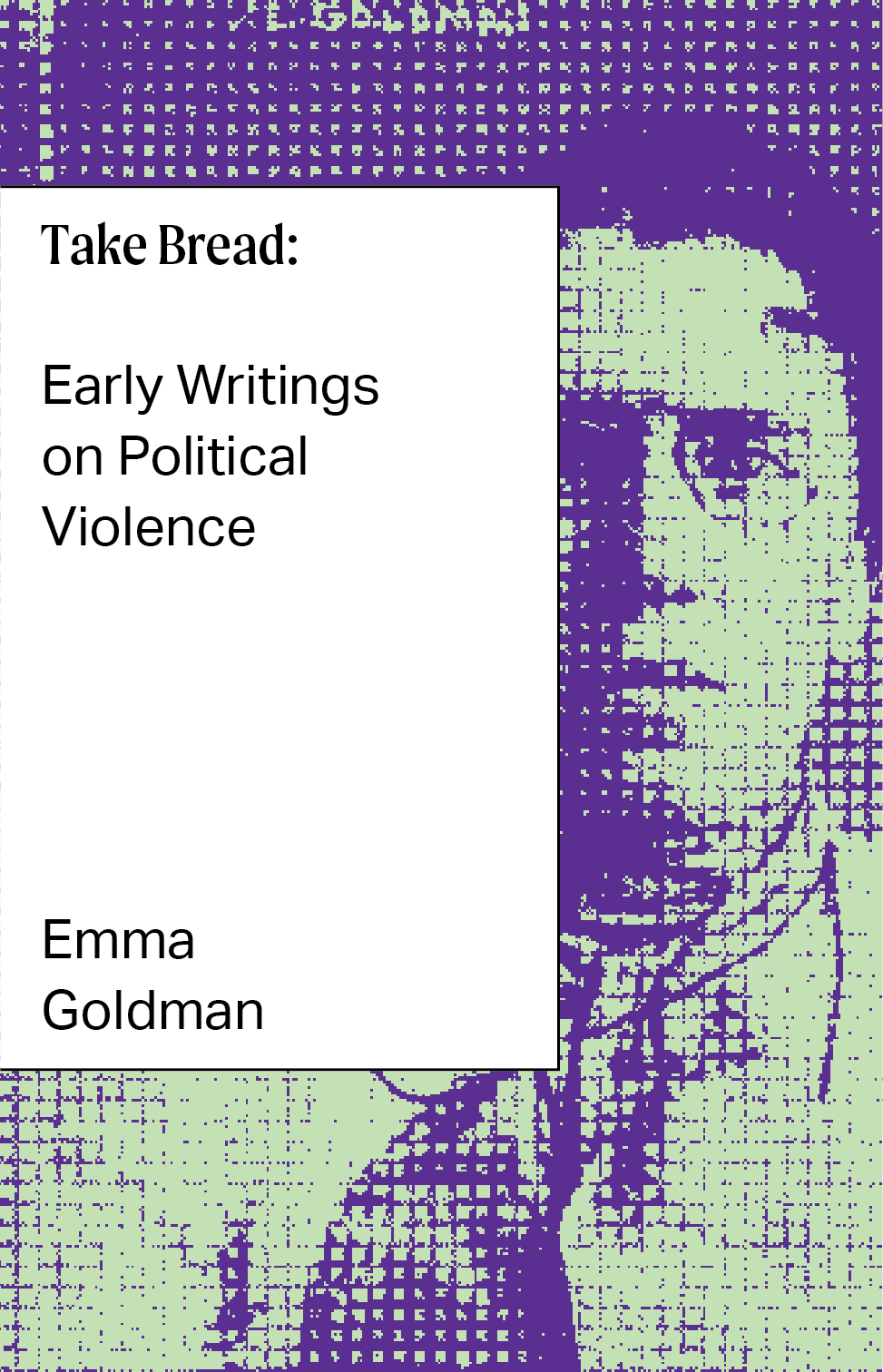 Take Bread: Early Writings on Political Violence